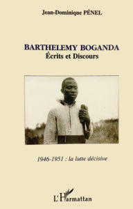 Barthélémy Boganda - Jean Dominique Pénel